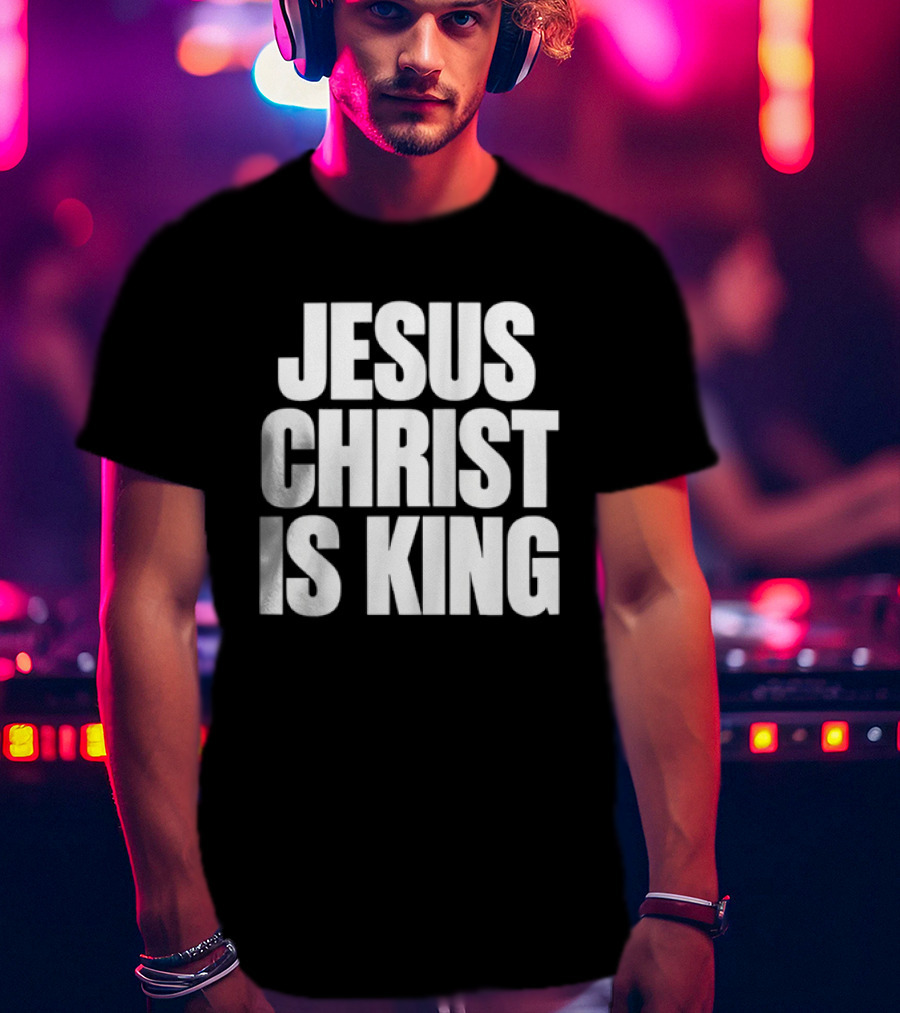Jesus Christ Is King Faith Christian Religious T-Shirt