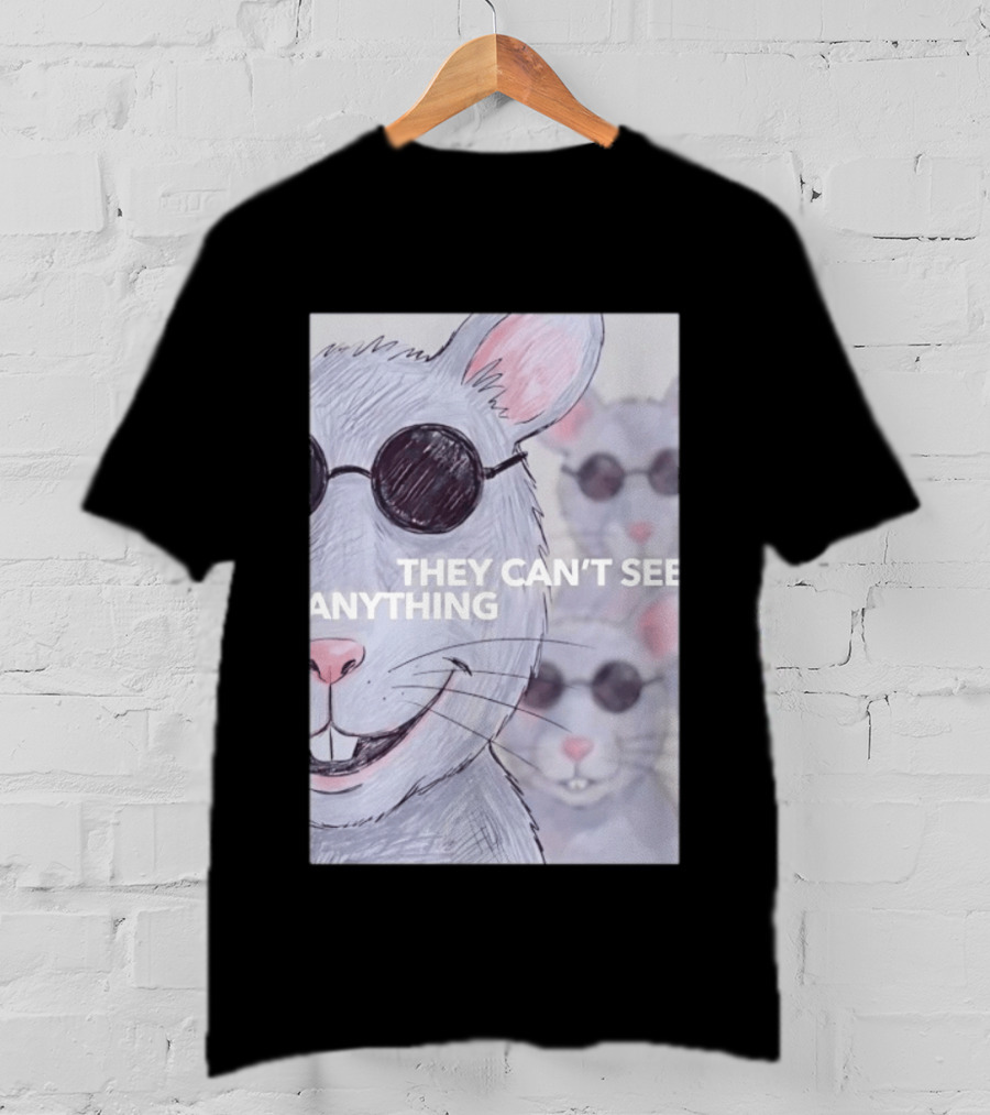 They Can't See Anything Rat Sunglasses Blind Mice T-Shirt