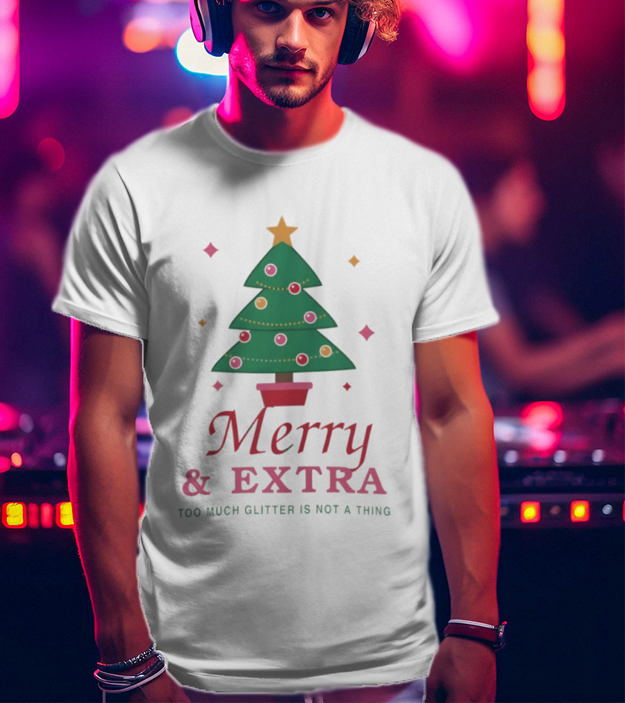 Merry And Extra Christmas Tree Festive Glitter Holiday Cheer T-Shirt