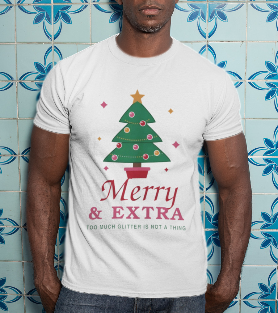 Merry And Extra Christmas Tree Festive Glitter Holiday Cheer T-Shirt