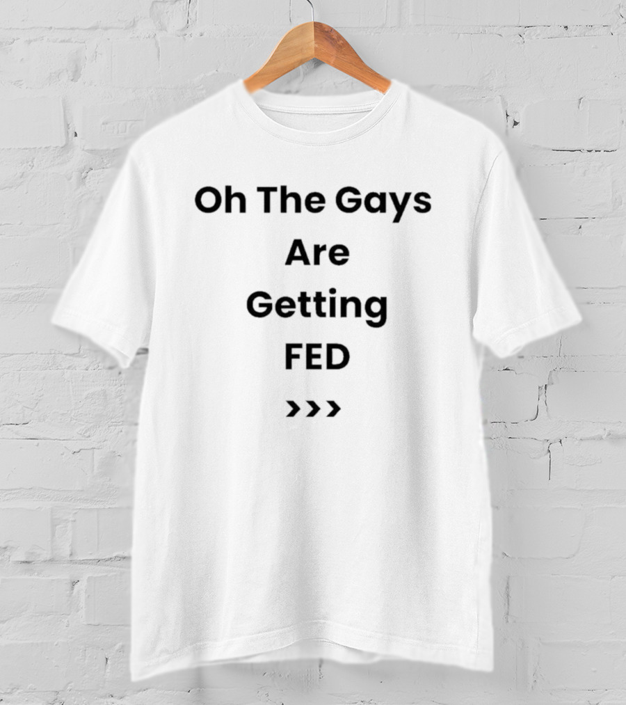 Oh The Gays Are Getting Fed LGBTQ Pride Arrows T-Shirt