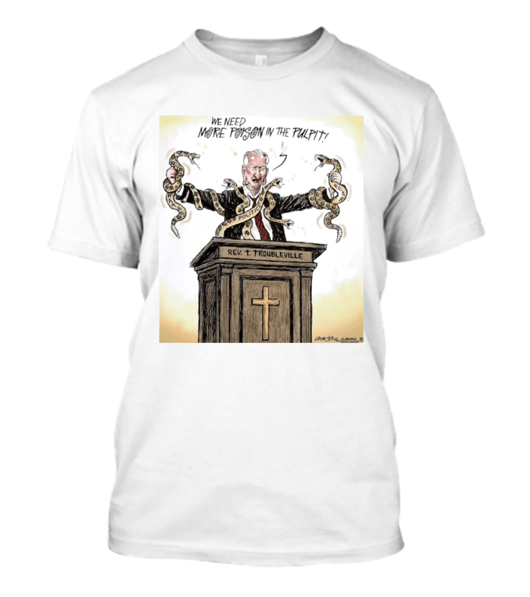 Rev Troubleville We Need More Poison In The Pulpit Politics Snakes T-Shirt