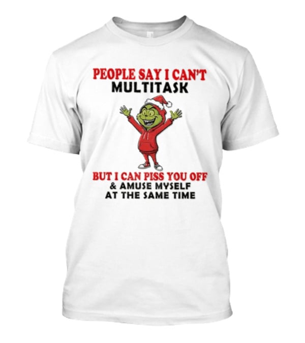 People Say I Can't Multitask But I Can Piss...T-Shirt 