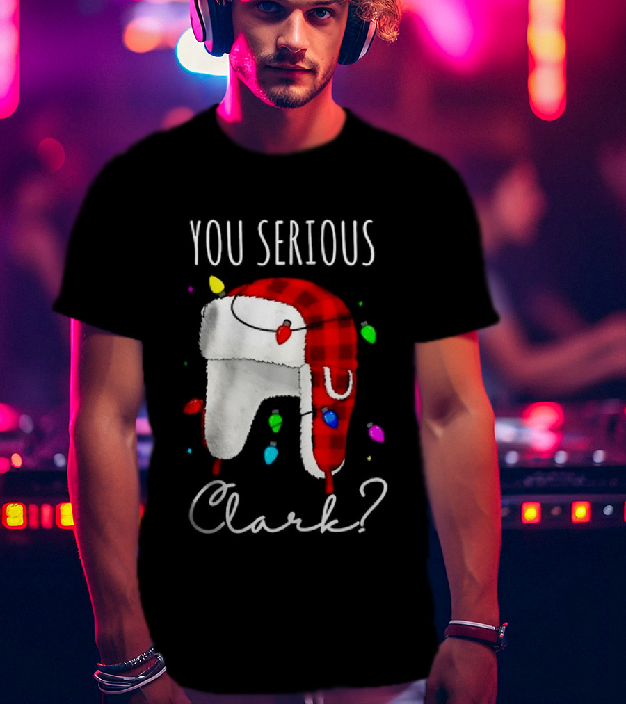You Serious Clark Christmas Vacation Buffalo Plaid Trapper Hat Lights T-Shirt