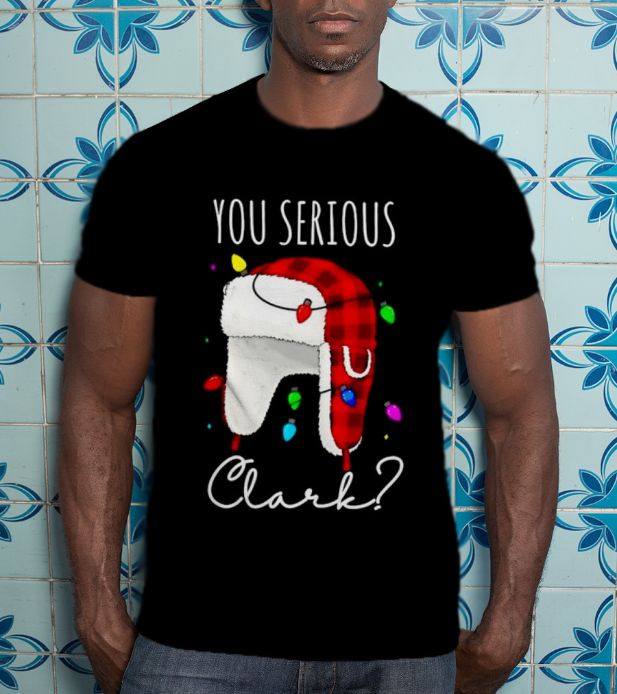 You Serious Clark Christmas Vacation Buffalo Plaid Trapper Hat Lights T-Shirt