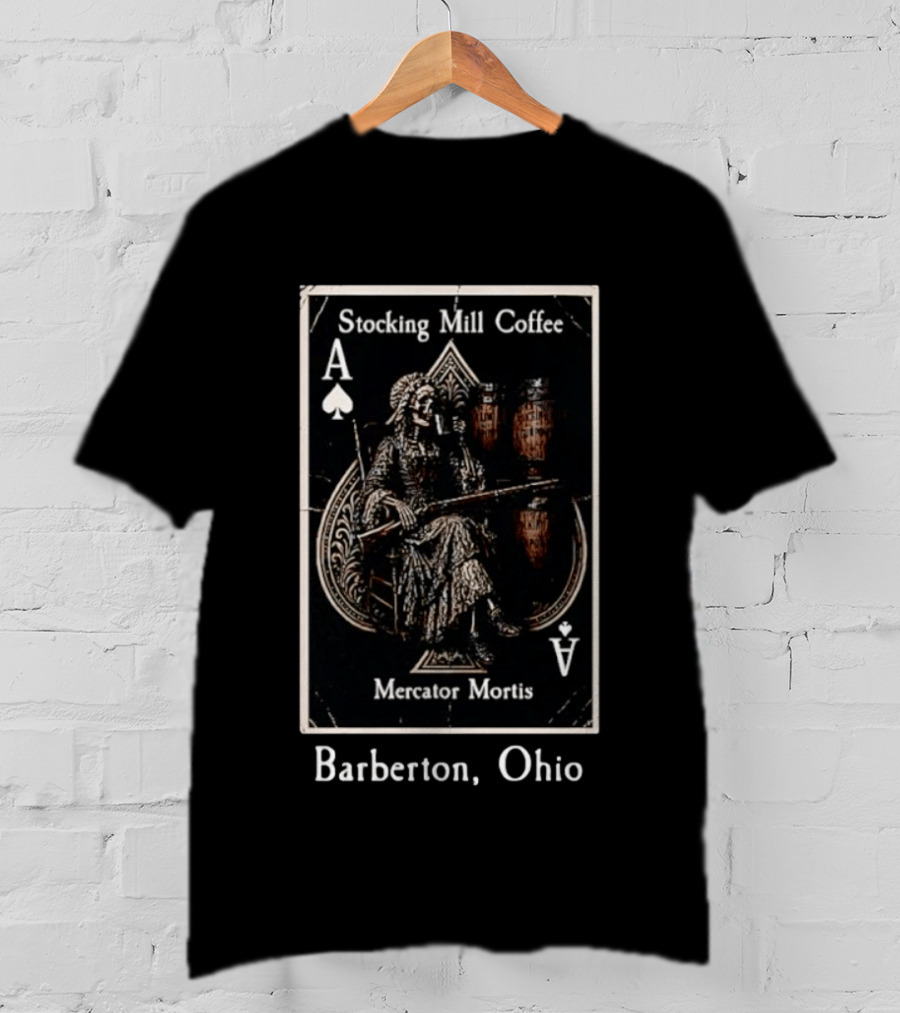 Stocking Mill Coffee Mercator Mortis Ace Of Spades Barberton Ohio T-Shirt