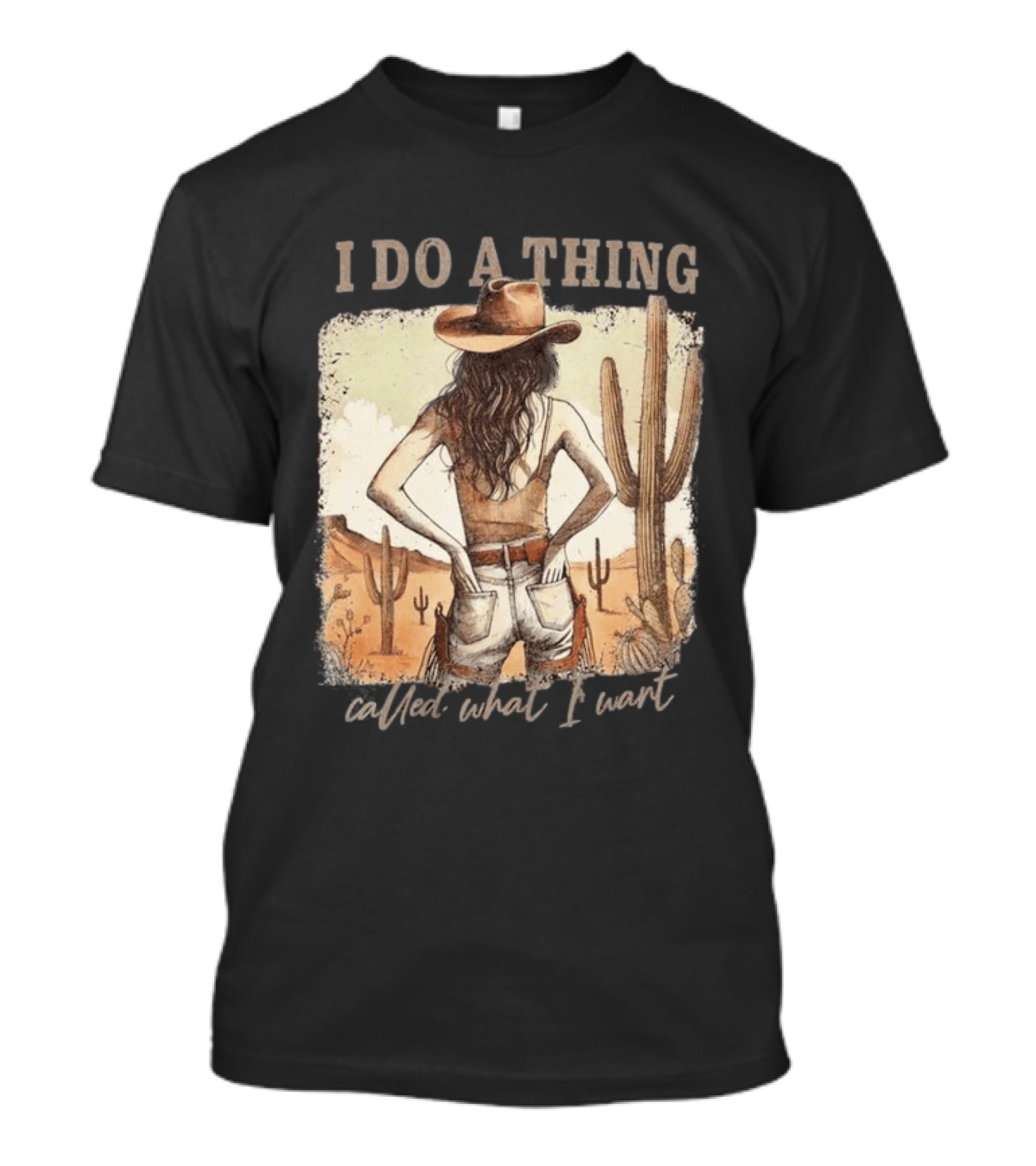 I Do A Thing Called What I Want Cowgirl Desert Cactus Scene T-Shirt