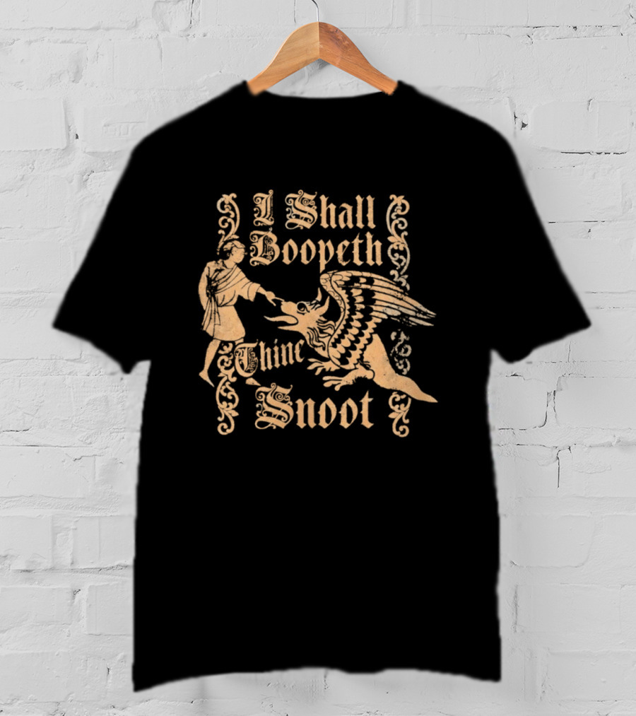 I Shall Boopeth Thine Snoot Distressed Style Medieval Dragon T-Shirt