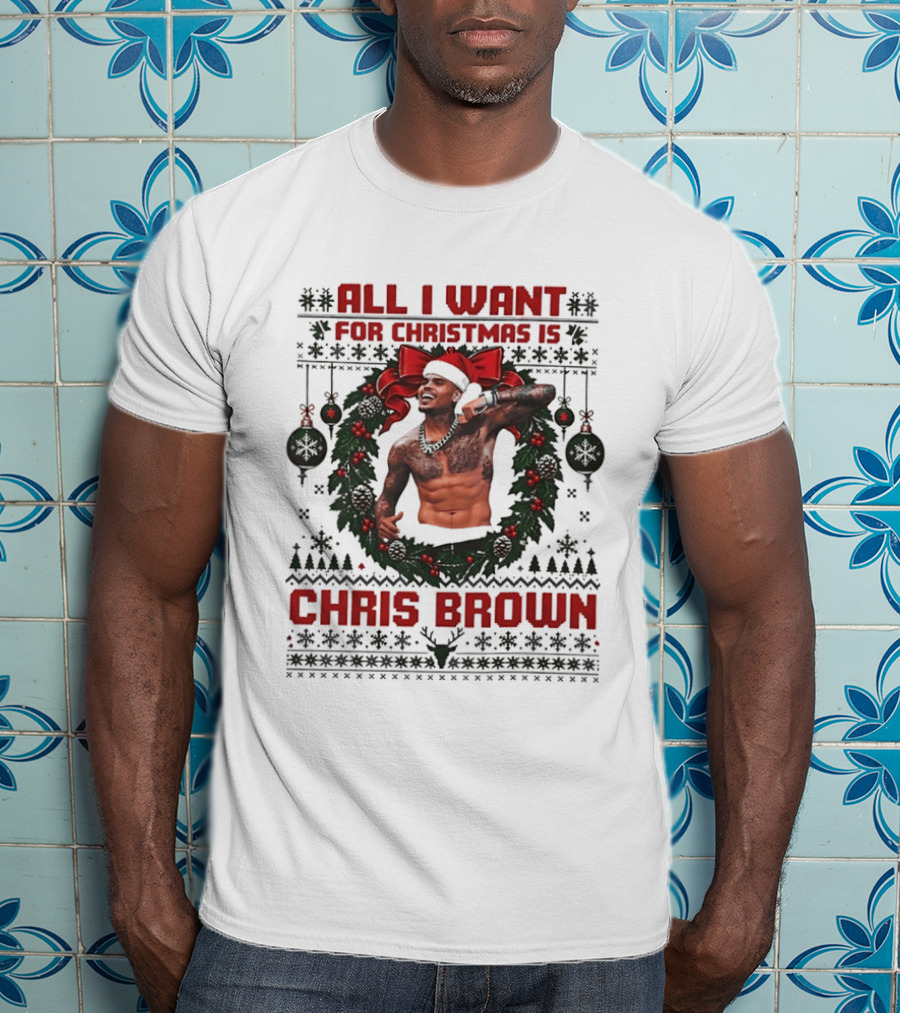 All I Want For Christmas Is Chris Brown Holiday Wreath T-Shirt