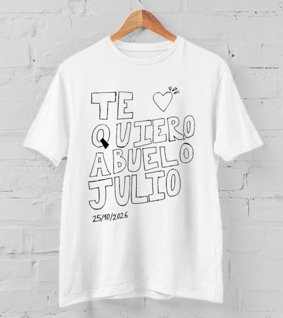 Te Quiero Abuelo Julio Heart 25 10 2026 T-Shirt