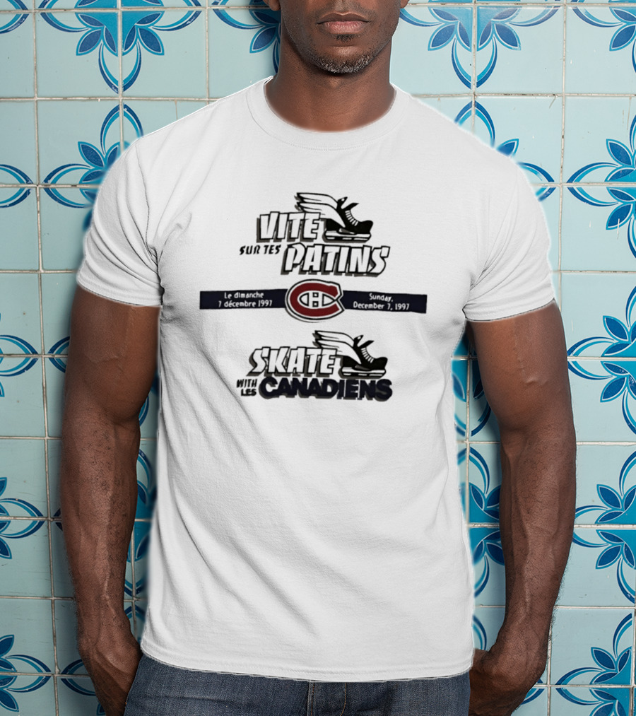 Vite Sur Tes Patins Skate With Les Canadiens December 7 1997 Montreal T-Shirt