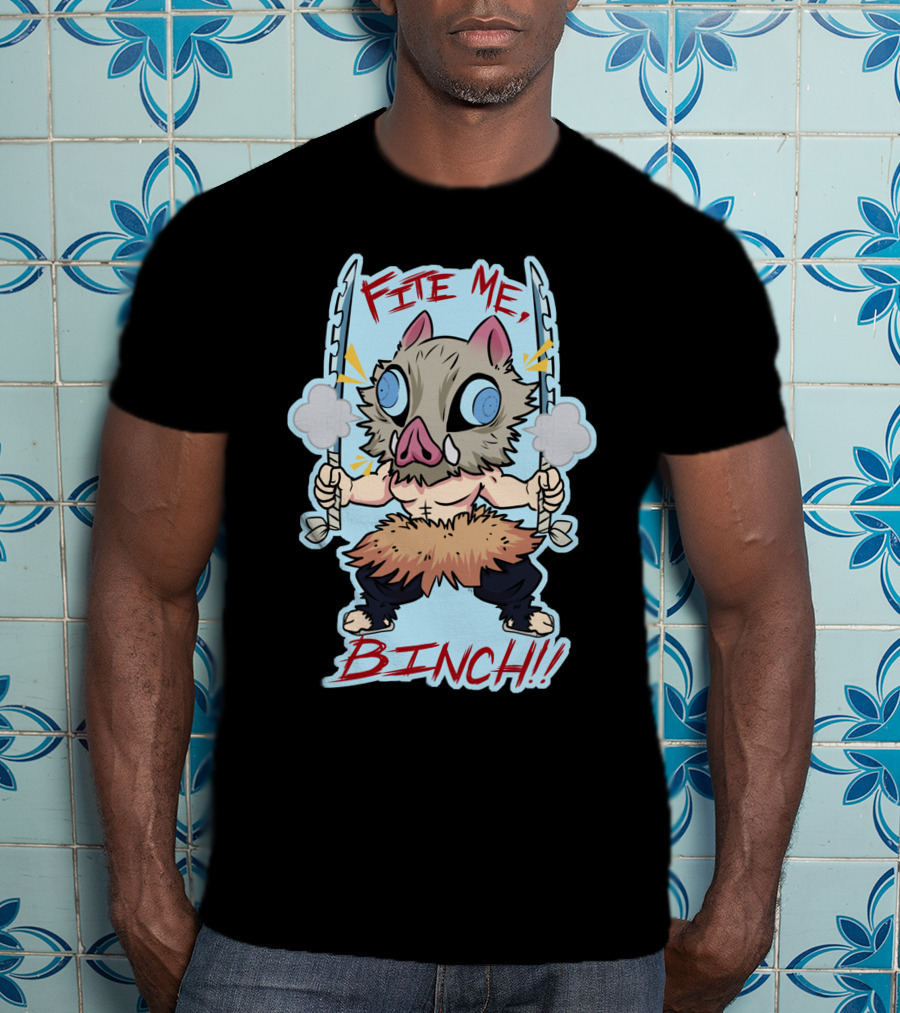 Fite Me Binch Demon Slayer Kimetsu No Yaiba Inosuke Boar Mask Dual Sword Warrior T-Shirt