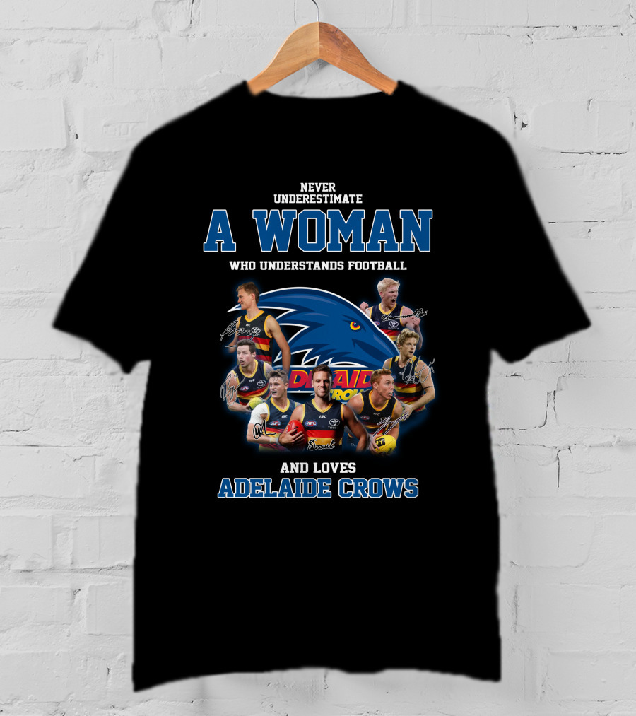 Never Underestimate A Woman Who Understands Football And Loves Adelaide Crows T-Shirt