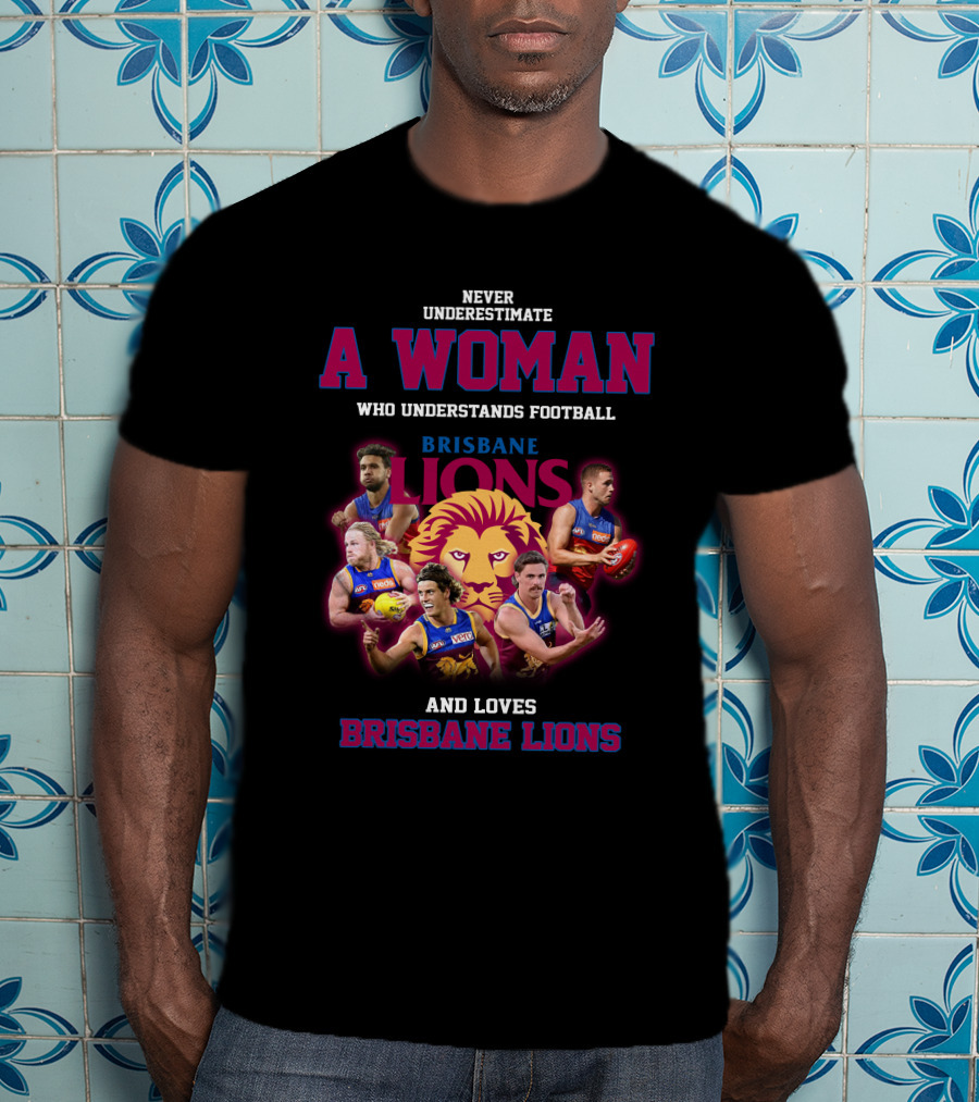 Never Underestimate A Woman Who Understands Football And Loves Brisbane Lions T-Shirt