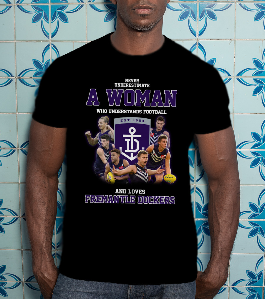 Never Underestimate A Woman Who Understands Football And Loves Fremantle Dockers T-Shirt