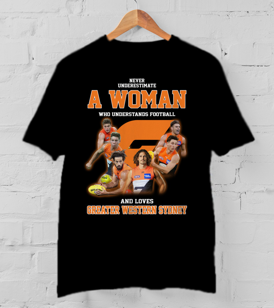 Never Underestimate A Woman Who Understands Football And Loves Greater Western Sydney T-Shirt