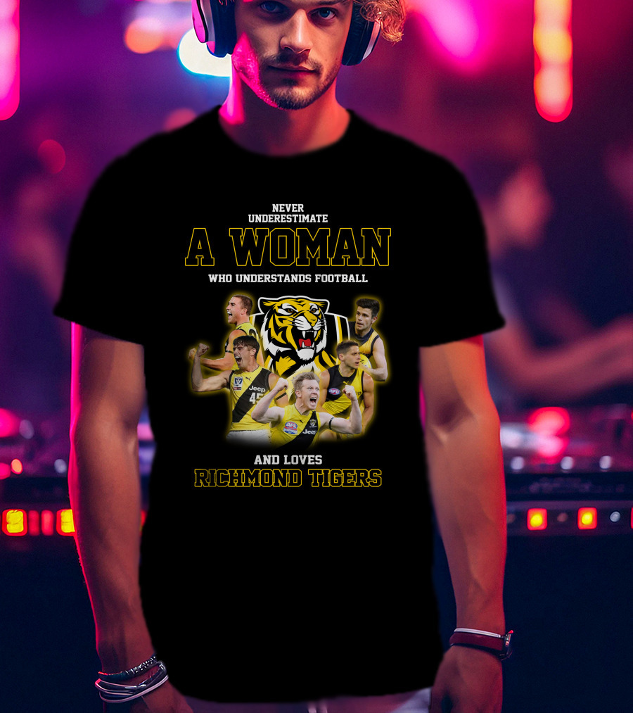 Never Underestimate A Woman Who Understands Football And Loves Richmond Tigers T-Shirt