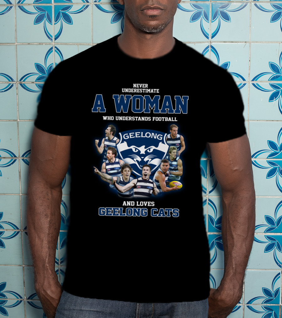 Never Underestimate A Woman Who Understands Football And Loves Geelong Cats Geelong Logo Players T-Shirt