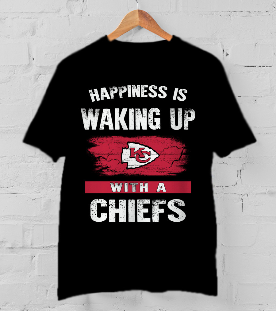 Happiness Is Waking Up With A Chiefs Kansas City Chiefs T-Shirt