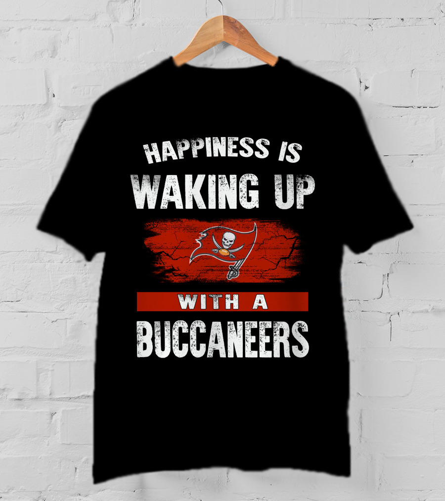 Happiness Is Waking Up With A Tampa Bay Buccaneers T-Shirt