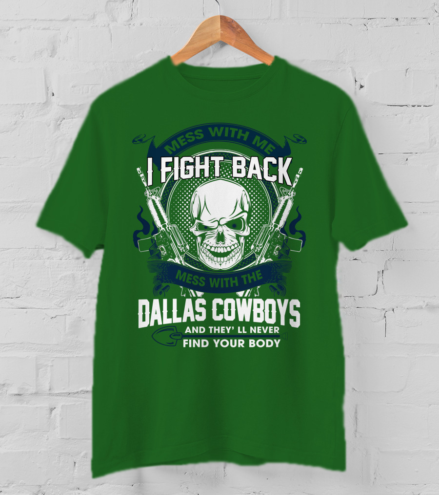 Dallas Cowboys I Fight Back Mess With Me T-Shirt