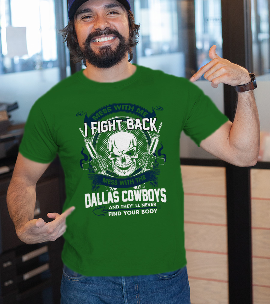 Dallas Cowboys I Fight Back Mess With Me T-Shirt