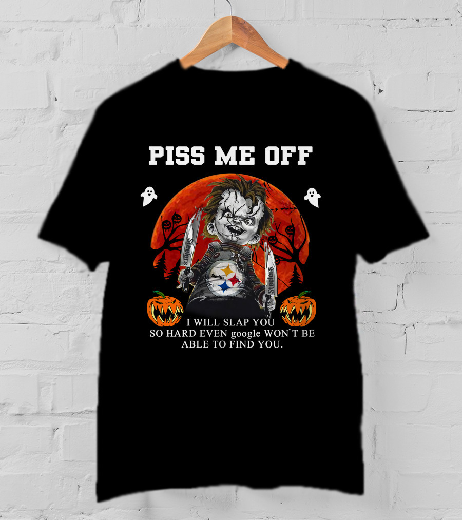Piss Me Off Chucky I Will Slap You So Hard Steelers Halloween T-Shirt
