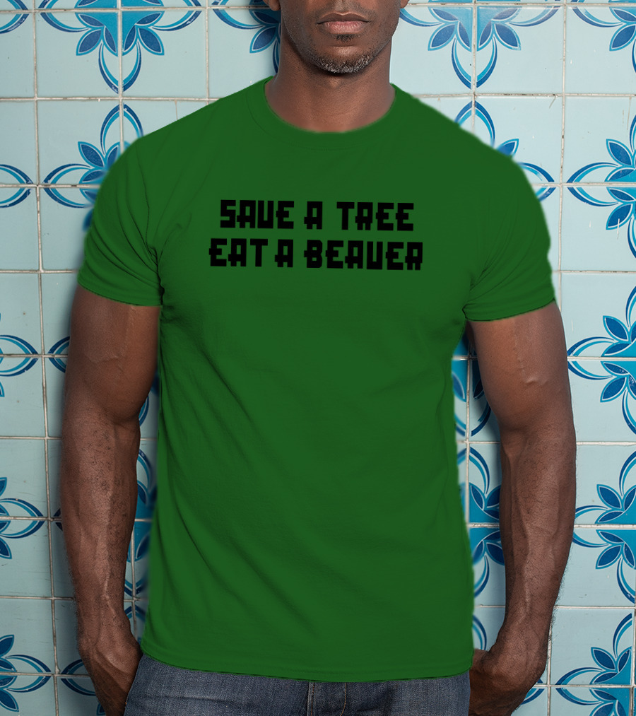 Save A Tree Eat A Beauer Daisy Johncon T-Shirt