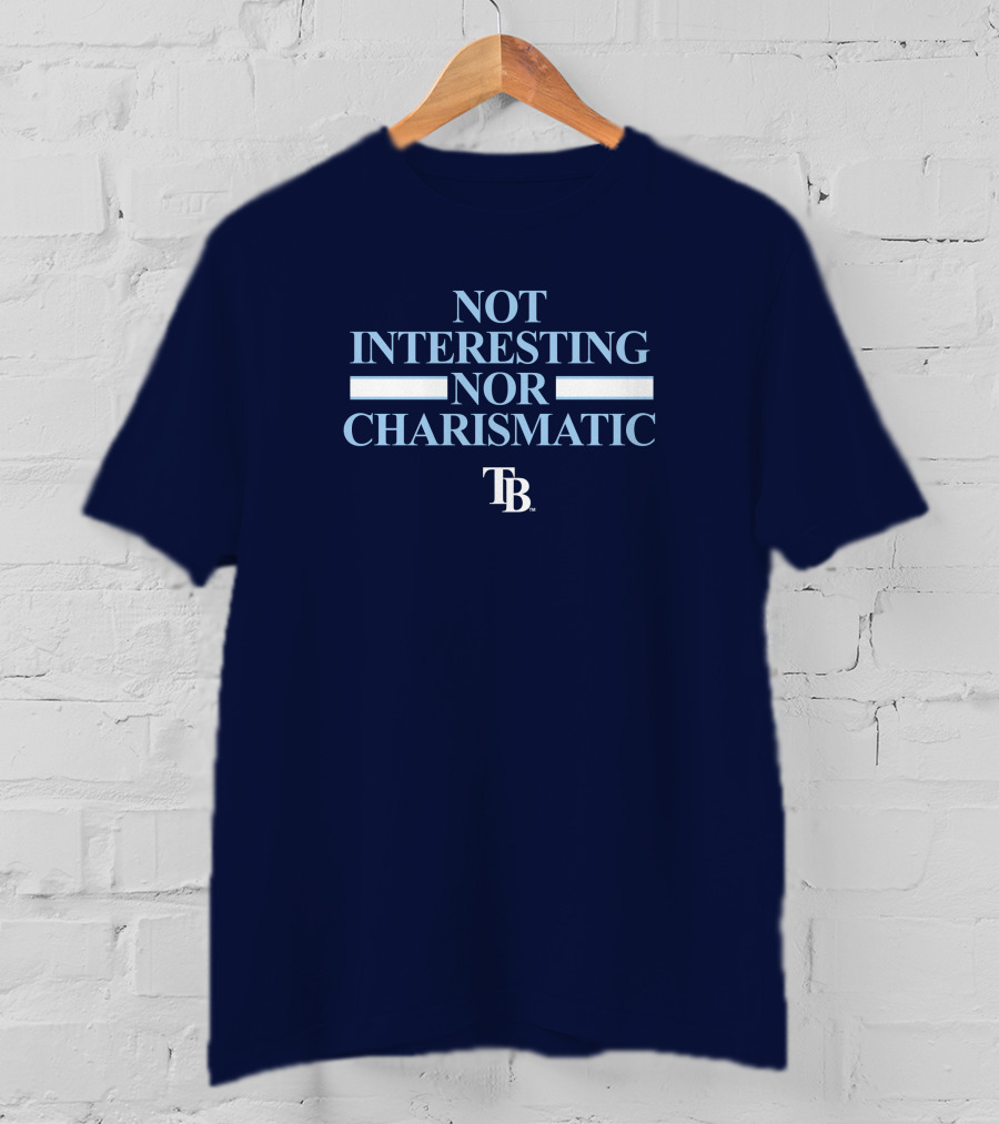 Not Interesting Nor Charismatic TB Tampa Bay Rays Baseball T-Shirt
