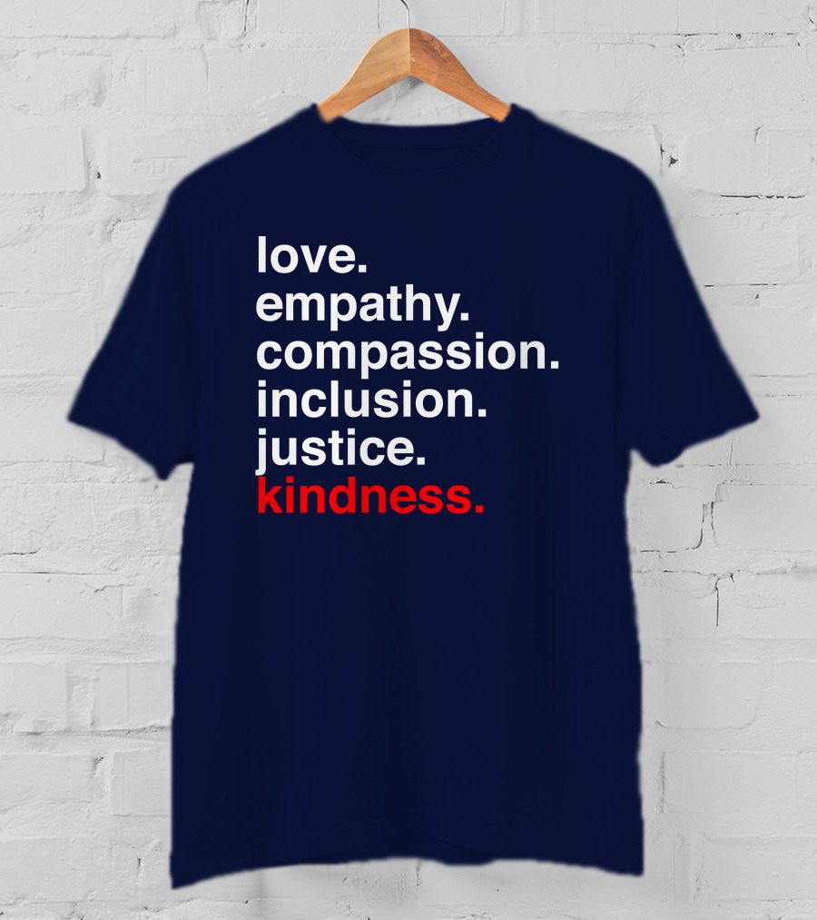 Kind Cotton Merch Store Love Empathy Compassion Inclusion Justice Kindness T-Shirt