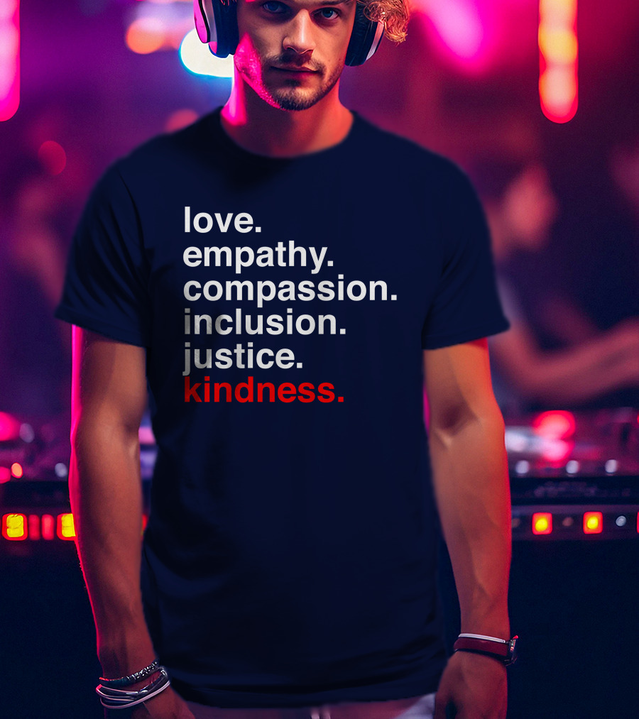 Kind Cotton Merch Store Love Empathy Compassion Inclusion Justice Kindness T-Shirt