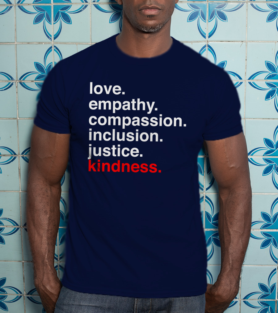 Kind Cotton Merch Store Love Empathy Compassion Inclusion Justice Kindness T-Shirt