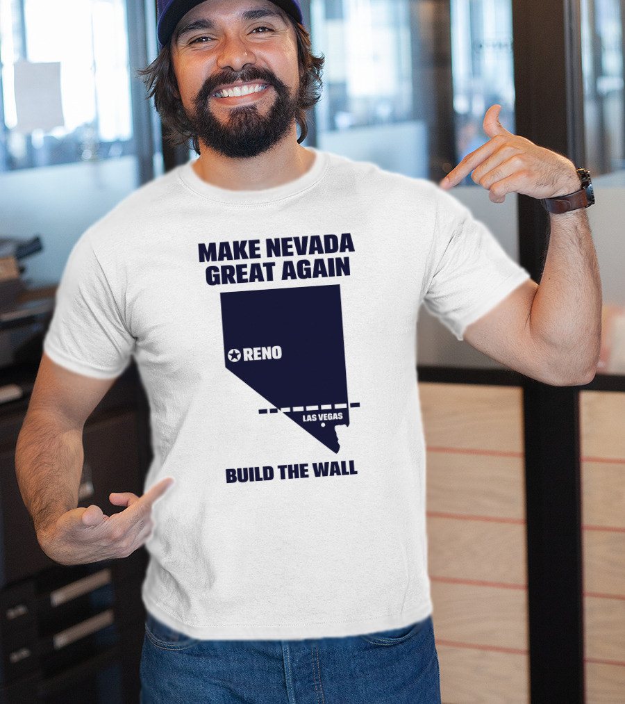 Make Nevada Great Again Build The Wall Reno Las Vegas T-Shirt