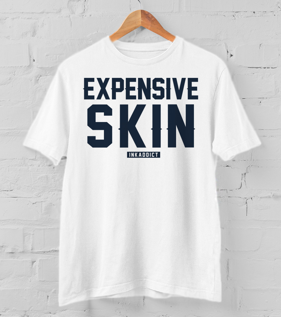 Expensive Skin Inkaddict T-Shirt