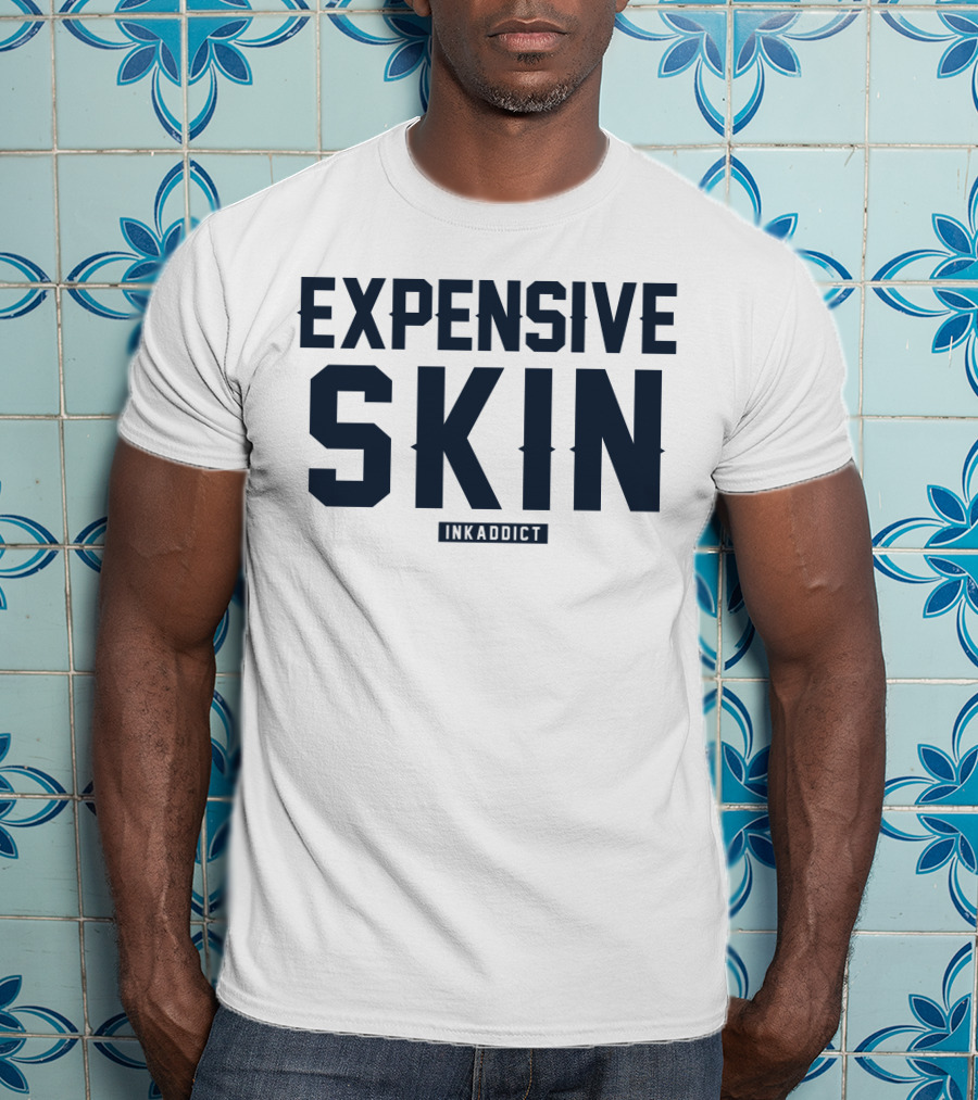 Expensive Skin Inkaddict T-Shirt