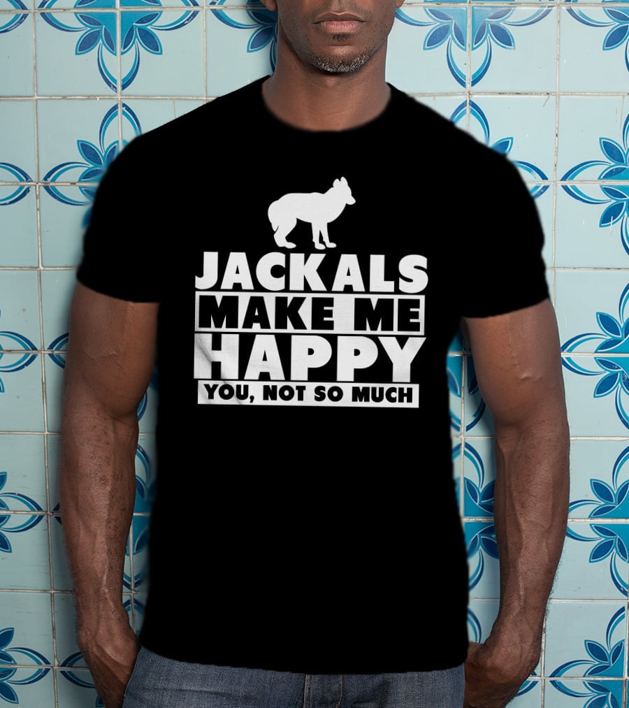 Jackals Make Me Happy You Not So Much Jackal Goddess Fhyra T-Shirt
