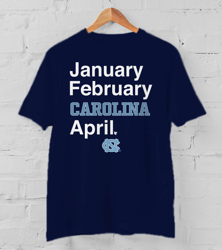 January February Carolina April UNC T-Shirt