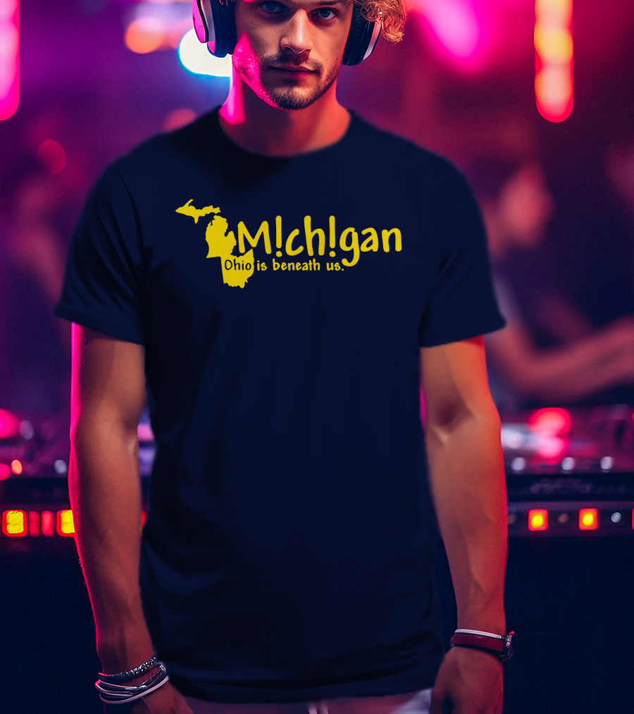 Mchgan Ohio Is Beneath Us Map Go Blue Lexi 117 T-Shirt
