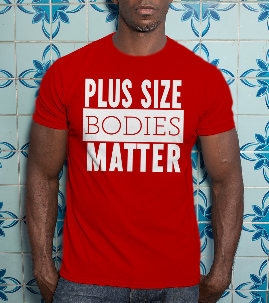 Plus Size Bodies Matter Big Mama Sandy Empowerment Message T-Shirt