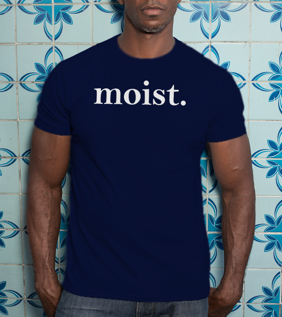 Moist Dr Han Vander Hart Moist T-Shirt
