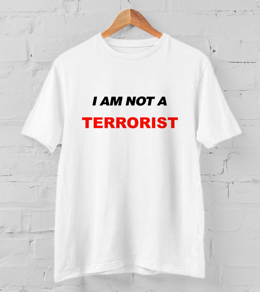 I Am Not A Terrorist Bold Statement Black T-Shirt
