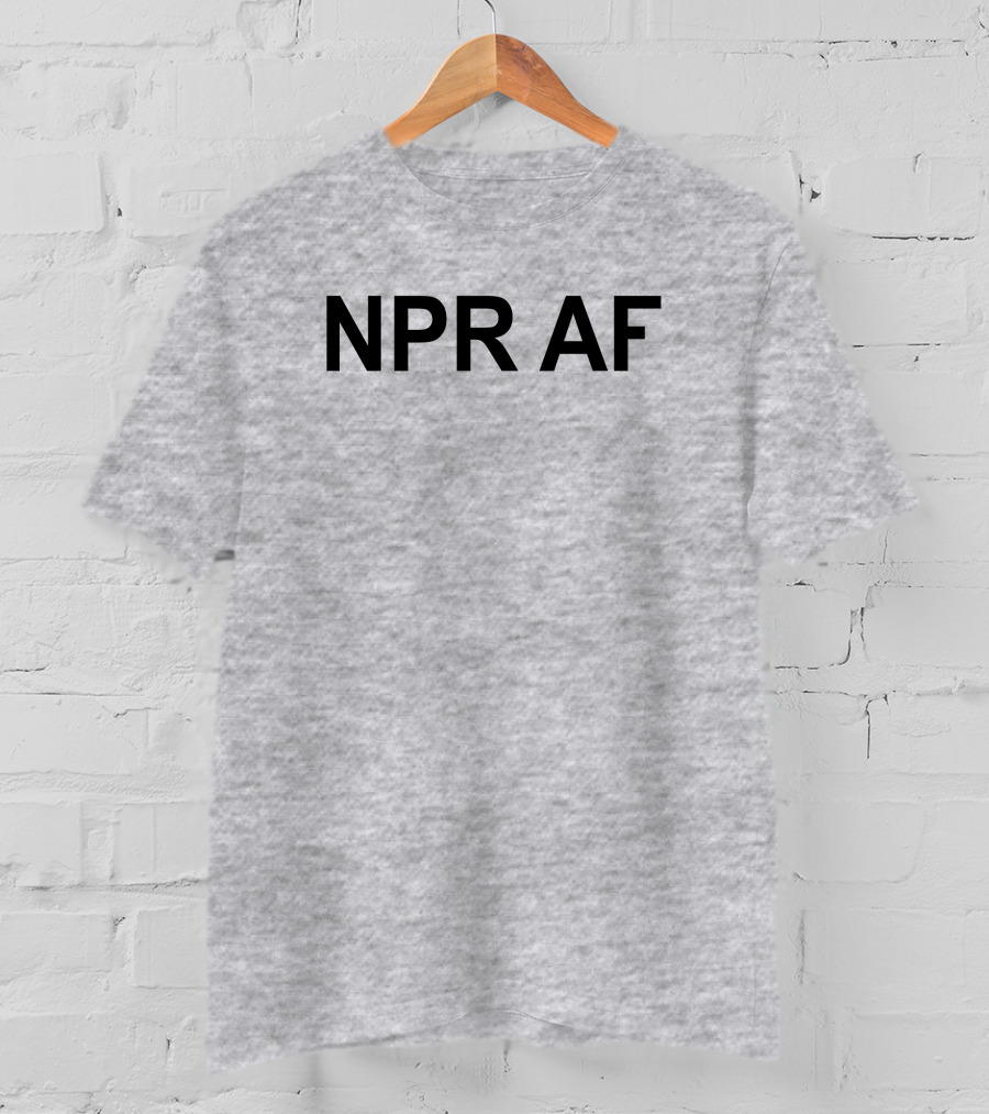NPR AF Statement Shirt T-Shirt