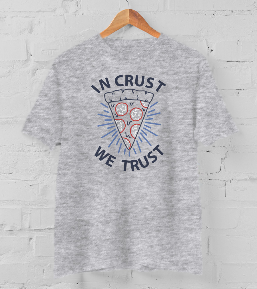 In Crust We Trust Pizza Slice With Pepperoni And Cheese T-Shirt