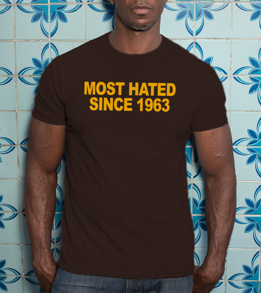 Most Hated Since 1963 T-Shirt