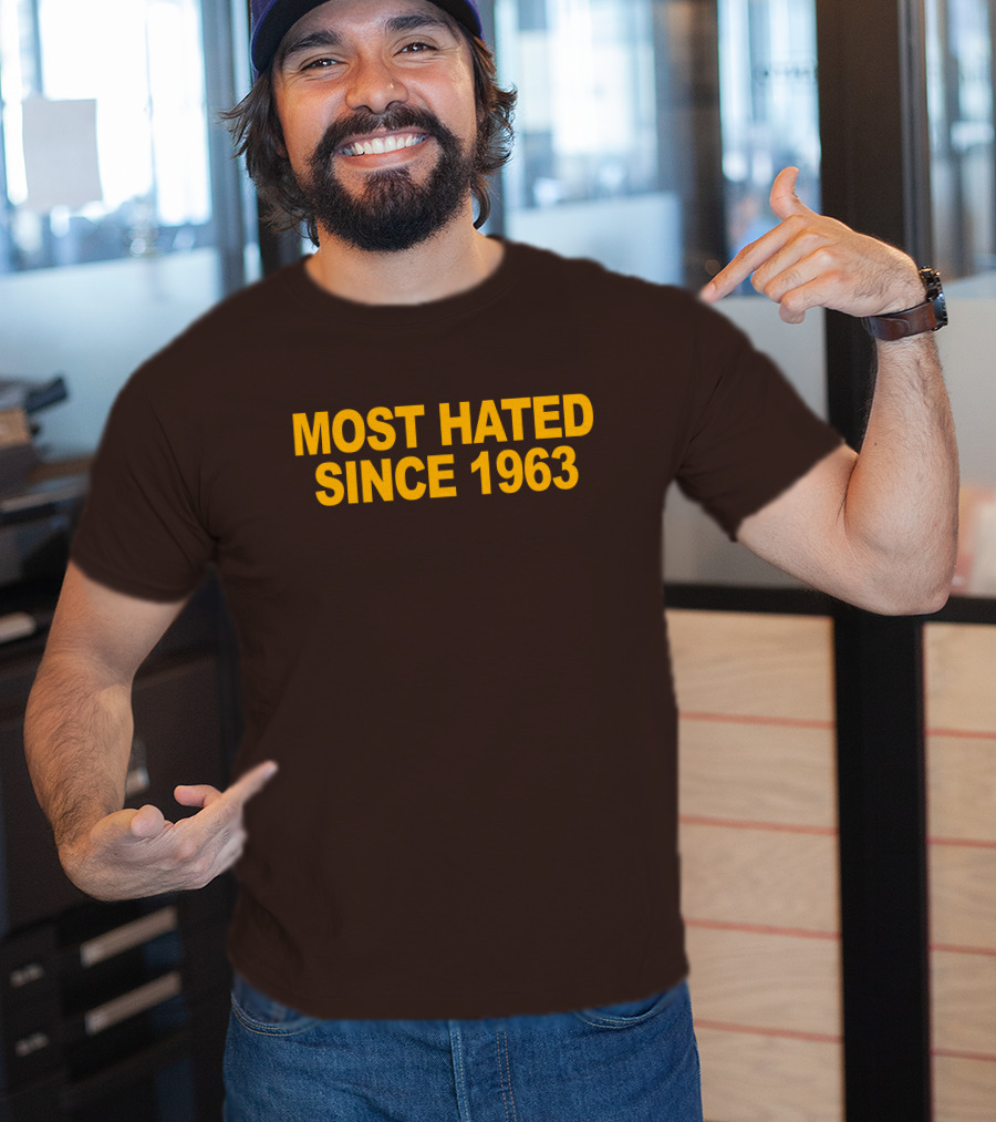 Most Hated Since 1963 T-Shirt