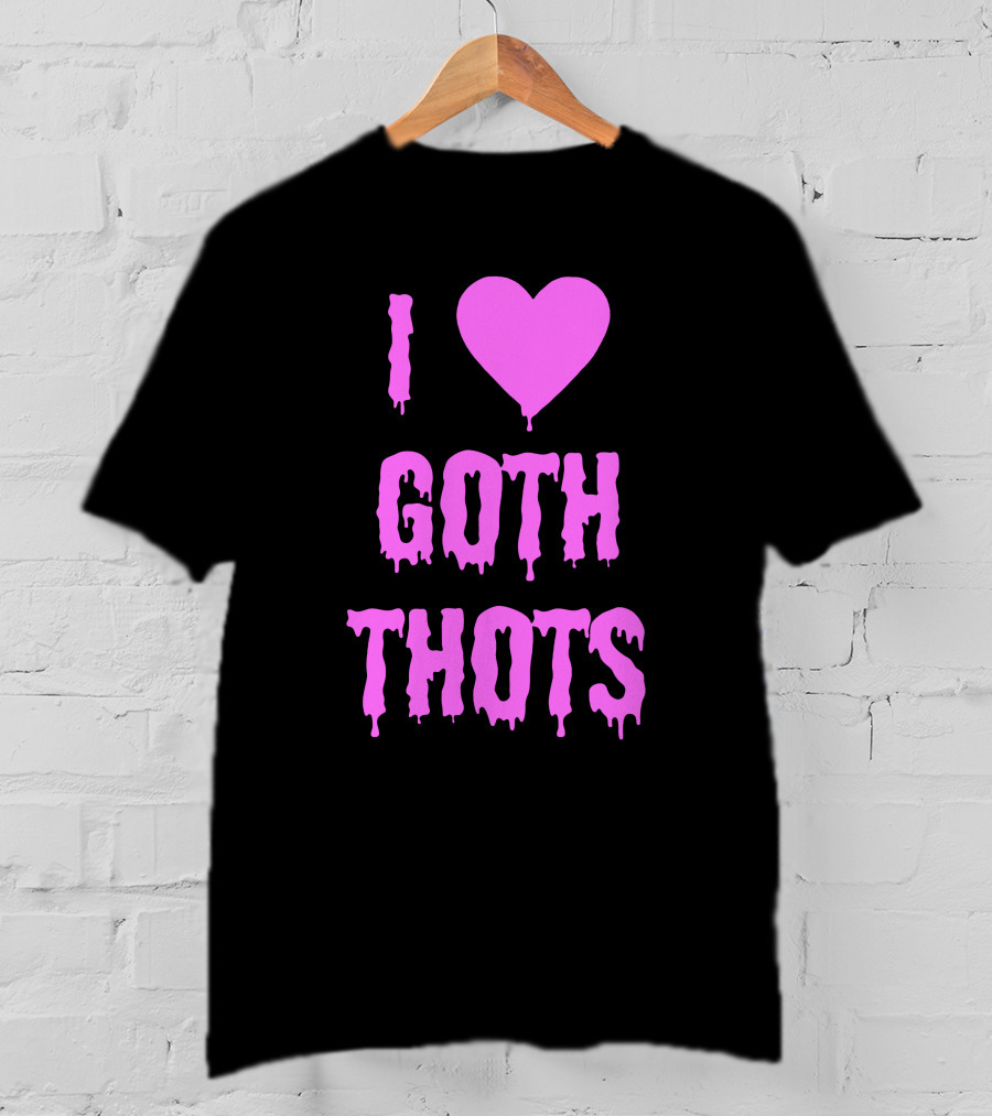 Hantless Merch I Love Goth Thots I Heart Goth Thots T-Shirt