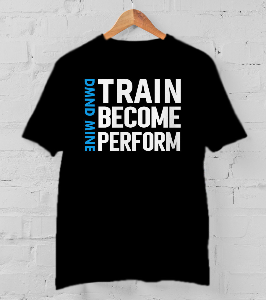 DMND MINE Train Become Perform T-Shirt