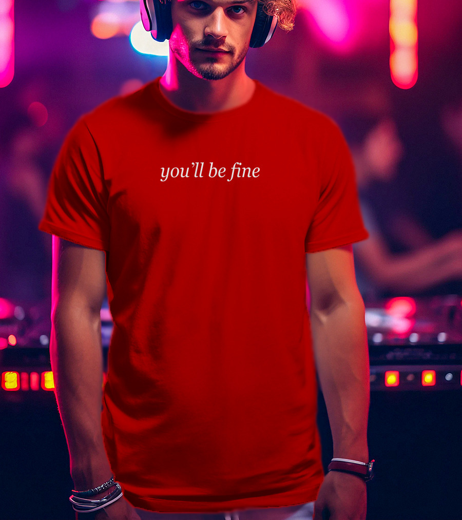 You'll Be Fine Hot Mulligan Merch T-Shirt