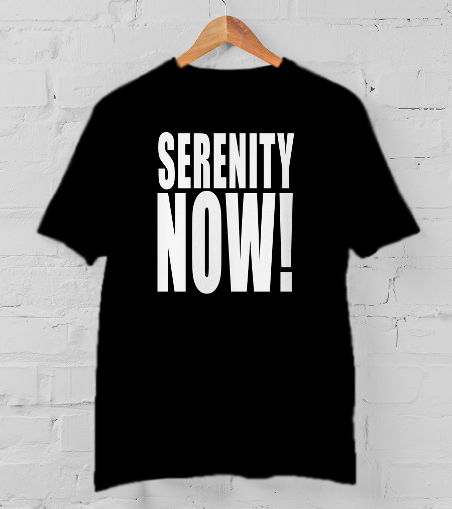 Homage Merch Serenity Now Iconic Phrase Bold Typography T-Shirt