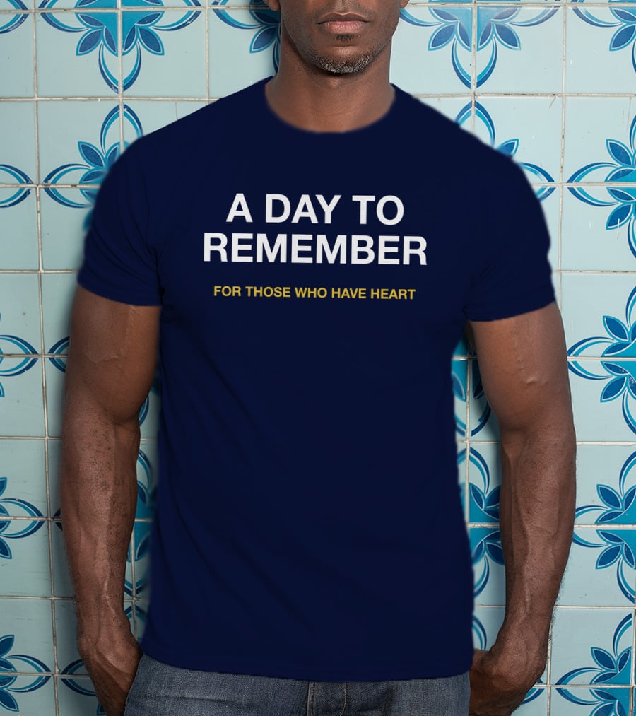 A Day To Remember For Those Who Have Heart T-Shirt